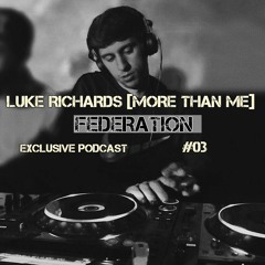 Dj Set / Luke Richards [Exclusive T.H.Federation] Podcast #03 More Than Me @MTM