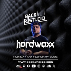 Back2Studio Podcast - Episode 45 Mixed By Hardwaxx (17.02.2025)