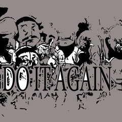 DO IT AGAIN
