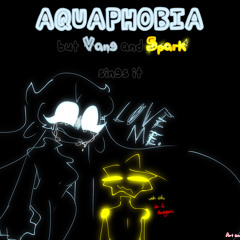 Thalassophobia // Aquaphobia, but Vang and Spark sings it.