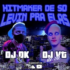 HITMAKER DE SD LEVIN PRA ELAS (( DJ DK DU C.O DJ VT DO SD )) 2060