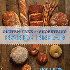 Read PDF 📬 Gluten-Free on a Shoestring Bakes Bread: (Biscuits, Bagels, Buns, and Mor