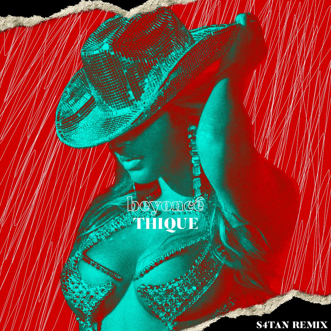 Beyoncé - Thique (S4TAN Remix)