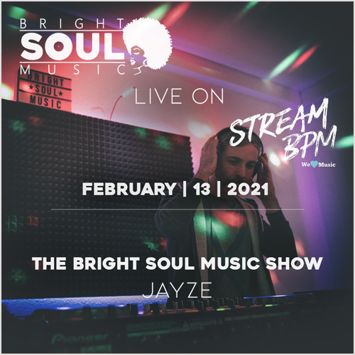 The Bright Soul Music Show Live On Stream BPM | February 13th 2021 - Jayze