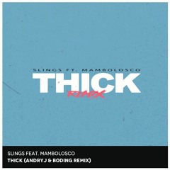 Thick (ANDRYJ & BODING Remix) | Mambolosco feat. Slings