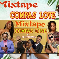 MIXTAPE COMPAS LOVE 2K22 BY DJ MYTERMIX - KOMPA GOUYAD HAITIAN #DOUS KOU SIRO MYÈL
