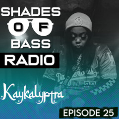 Shades of Bass Radio: EP 25 - Kaykalyptra