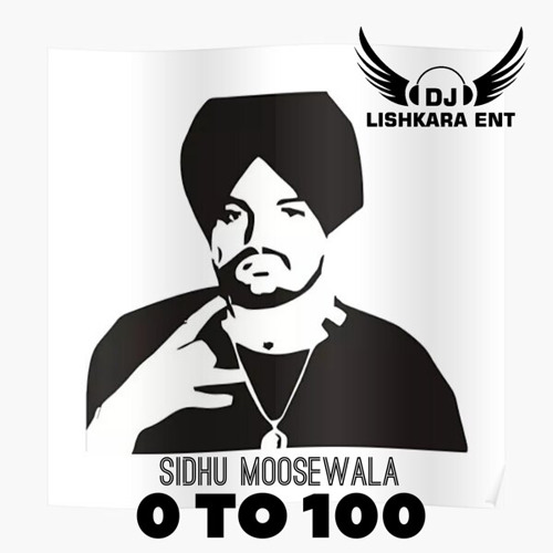 0 TO 100 - SIDHU MOOSEWALA - DJ LISHKARA