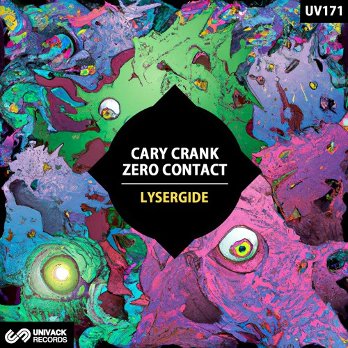 Cary Crank & ZERO CONTACT - Lysergide (ZERO CONATCT Extended Remix) [Univack]