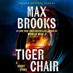 FREE Audiobook 🎧 : Tiger Chair, By Max Brooks