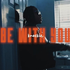 KNOCKIE - BE WITH YOU (Prod. by Tafari)