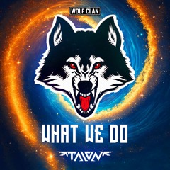 TALON - What We Do (Wolf Clan)