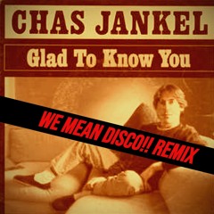 CHAZ JANKEL - Glad To Know You (WeMeanDisco!! Extended ReMix)