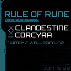 Rule Of Rune - Clandestine & Corcyra - June 10th 2022