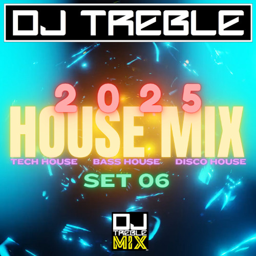 Stream 2025 HOUSE MIX SET 06 by DJ TREBLE | Listen online for free on ...