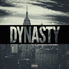Dynasty Ft. Bob Deniro