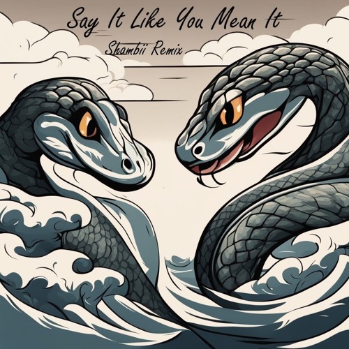 Say It Like You Mean It (Shambii Remix) [FREE DL]
