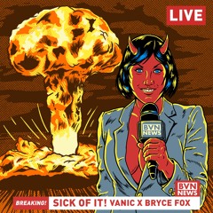 Vanic & Bryce Fox - Sick Of It