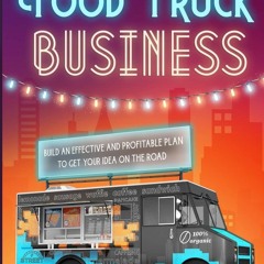 download⚡️[EBOOK]❤️ Food Truck Business: 3 Books in 1 - The Strategic and Practical