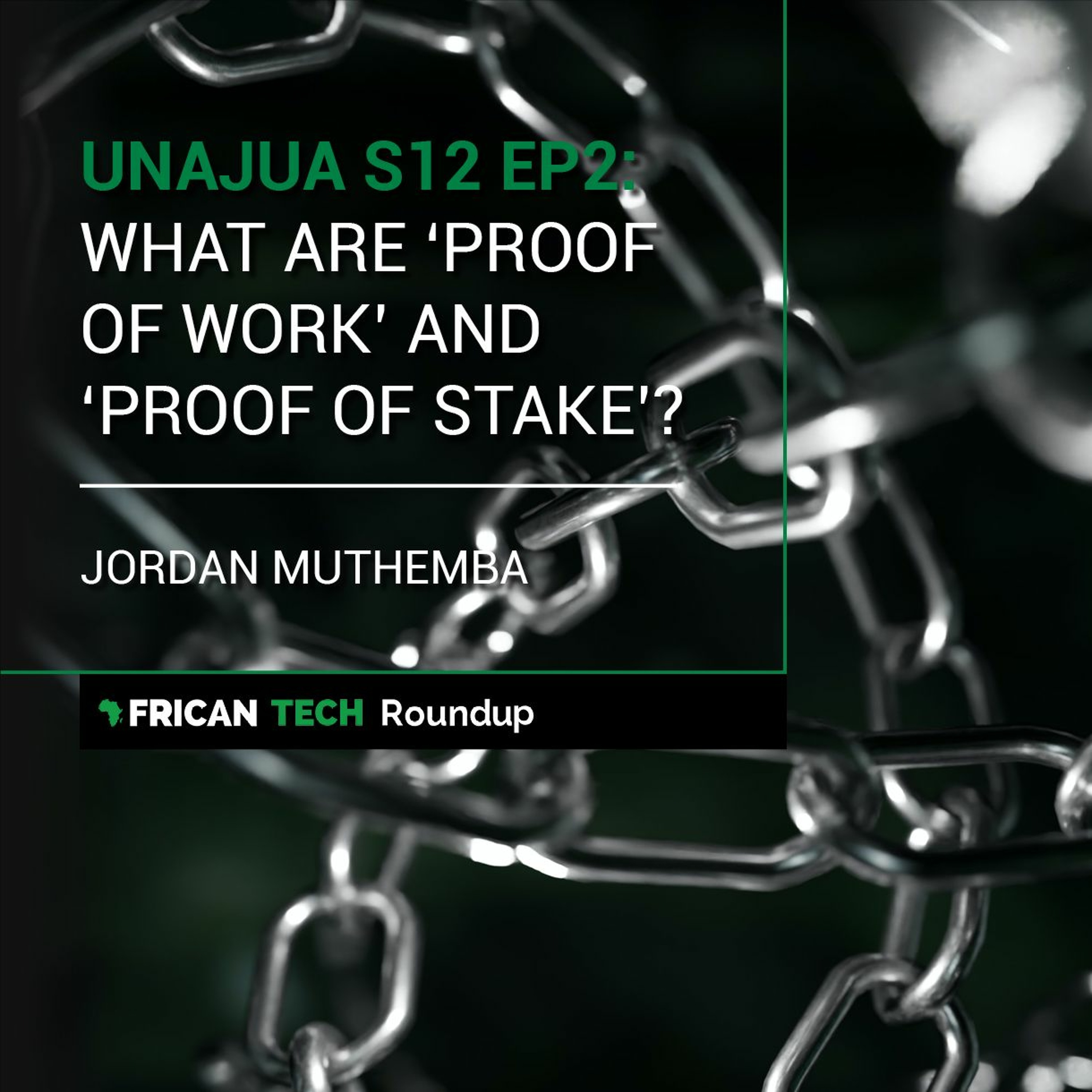 UNAJUA S12 EP2: What are 'Proof of Work' and 'Proof of Stake'? feat. Jordan Muthemba