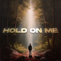 Hold On Me