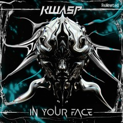 kWASP - In Your Face EP, Out Now on ReWasted