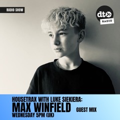 Housetrax with Luke Siekiera #004 - Max Winfield Guest Mix