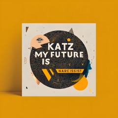 KATZ- MY FUTURE IS NARCISSIST