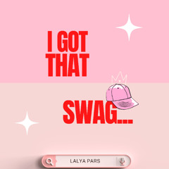 Lalya Pars - I Got That Swag