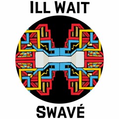 Swavé - I'll Wait