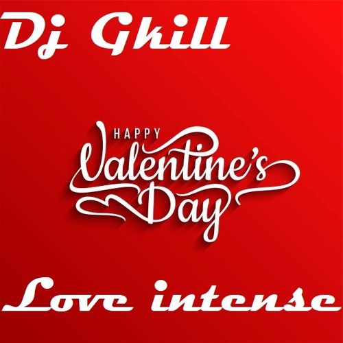 Valentine's Day Love intense france By Dj Gkill