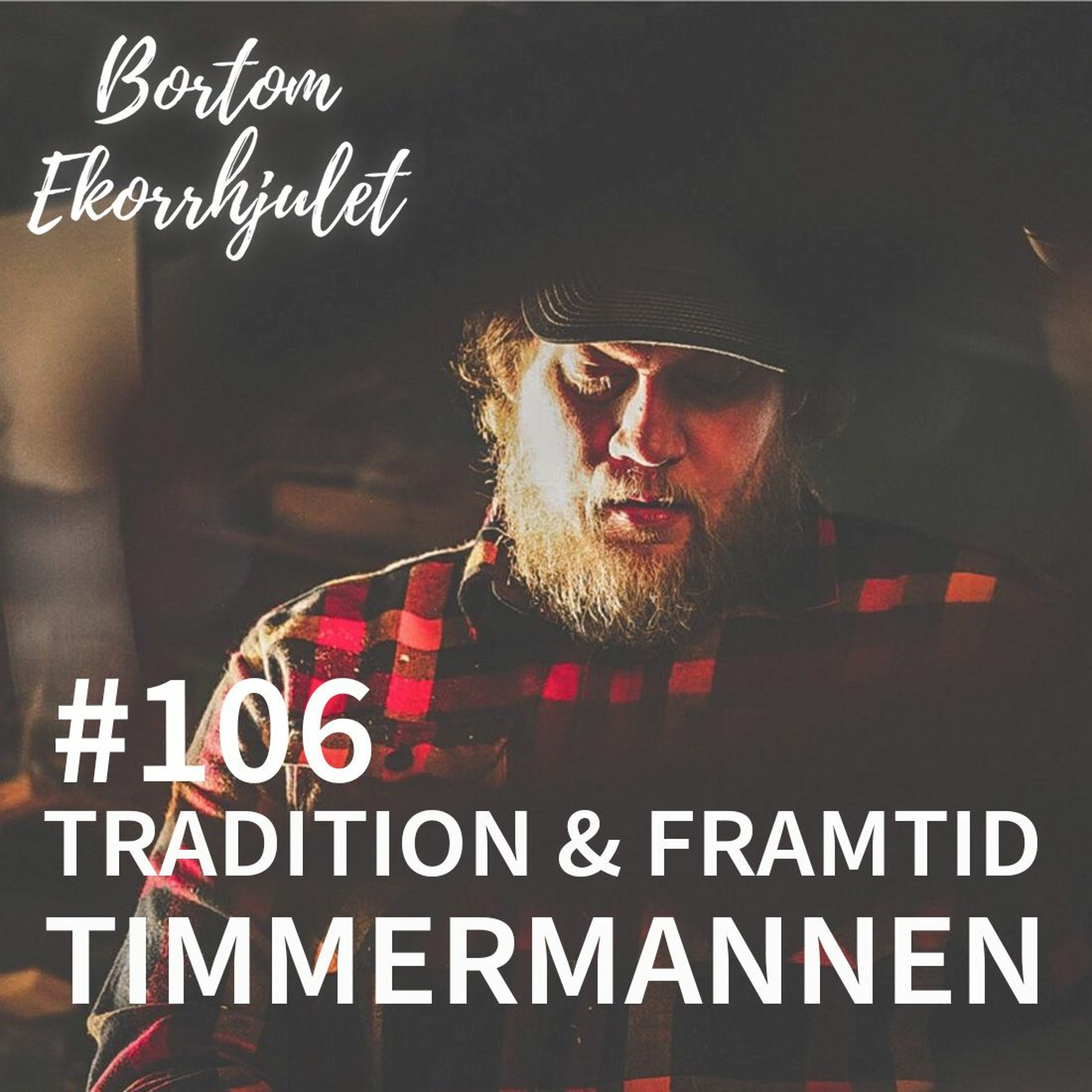 106. Tradition och framtid - Timmermannen