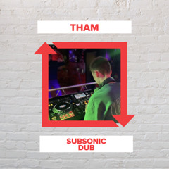 THAM - Subsonic Dub  (FREE DOWNLOAD)
