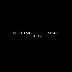 North Side Rebel Rafaga - LIVE JAM 10/09/2020
