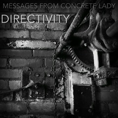 Messages From Concrete Lady - Directivity
