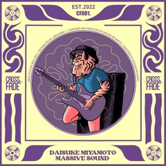 CF001 Daisuke Miyamoto - Massive Sound [Cross Fade Records]