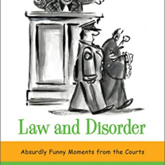 [Free] PDF 🎯 Law and Disorder: Absurdly Funny Moments from the Courts by  Charles M.