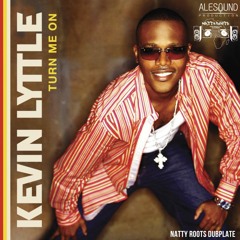 Kevin Lyttle - Turn Me On - Natty Roots Dubplate