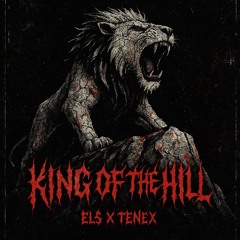 EL5 x T3NEX - King of the Hill