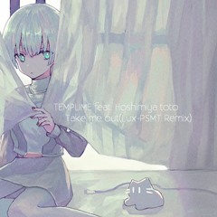 TEMPLIME Feat.星宮とと - Take Me Out(Lux - PSMT Remix)