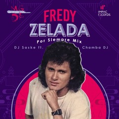 Fredy Zelada Por Siempre Mix DJ Saske ft Chamba DJ IR