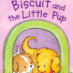 ❤ PDF Read Online ❤ Biscuit and the Little Pup (My First I Can Read) f
