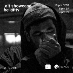 alt bookings Showcase on Be-At.TV: P. Lopez