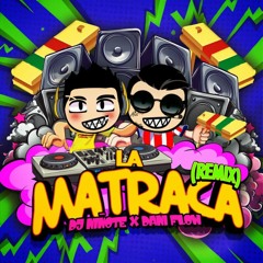 La Matraca vs Traka - Dani Flow, Niñote Mix vs Yeri Mua -137-115 BPM (Washishi Mashup,DVK)