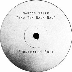 Marcos Valle "Nao Tem Nada Nao" (Phonecalls Edit)