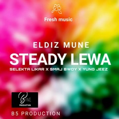 Steady Lewa (2022) - Eldiz Mune feat. Selecta Likar x Smaj Bwoy & Yung Jeez
