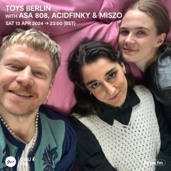 TOYS Berlin with ASA 808, Acidfinky & Miszo - 13 April 2024