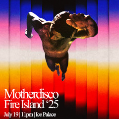Motherdisco - July 19, 2025 - Ice Palace Fire Island Residency Night 3- Live Recording