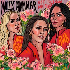 Molly Hammar - Get To Know Me First (feat Julie Bergan & AWA)