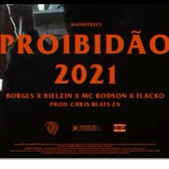 Proibidão "2021" - Borges | Bielzin | MC Rodson | Flacko (prod. Chris Beats Zn)